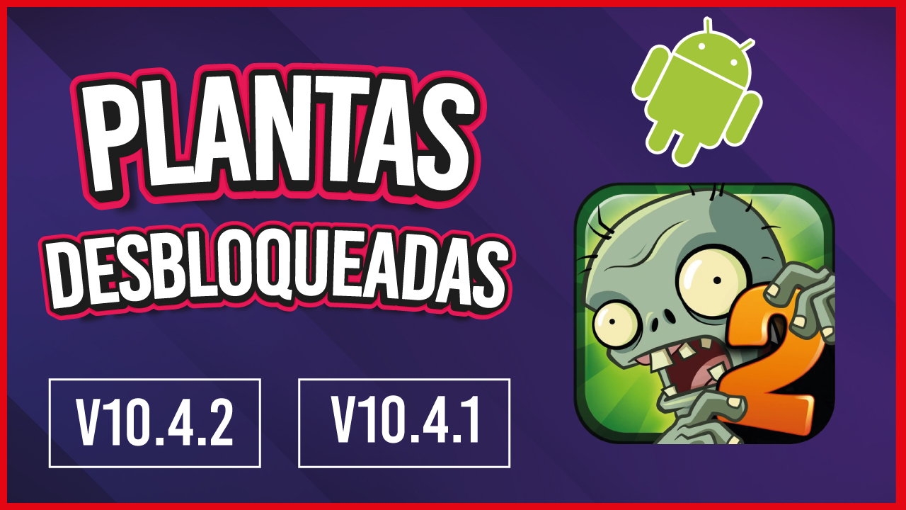 Como Desbloquear TODAS Plantas en Plantas Zombies 2 en Android – Gurudroide – Todo para tu Android o