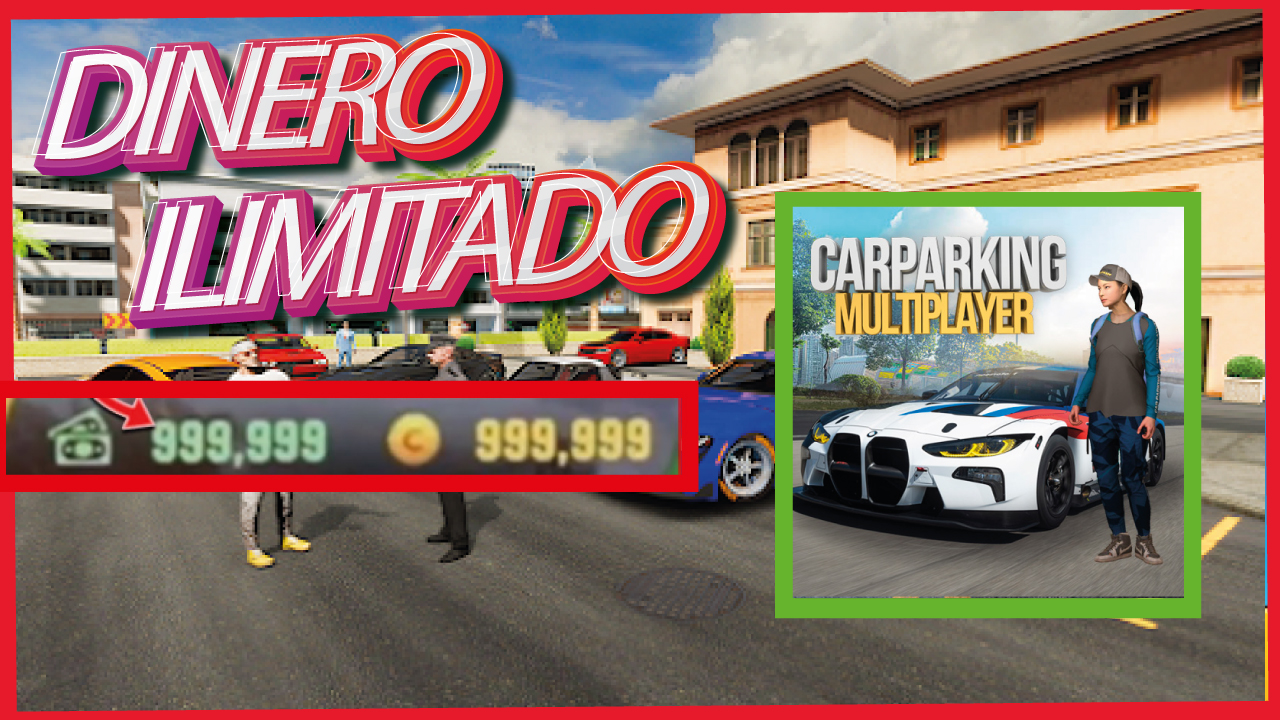 car parking multiplayer dinero infinito y monedas infinitas ultima version